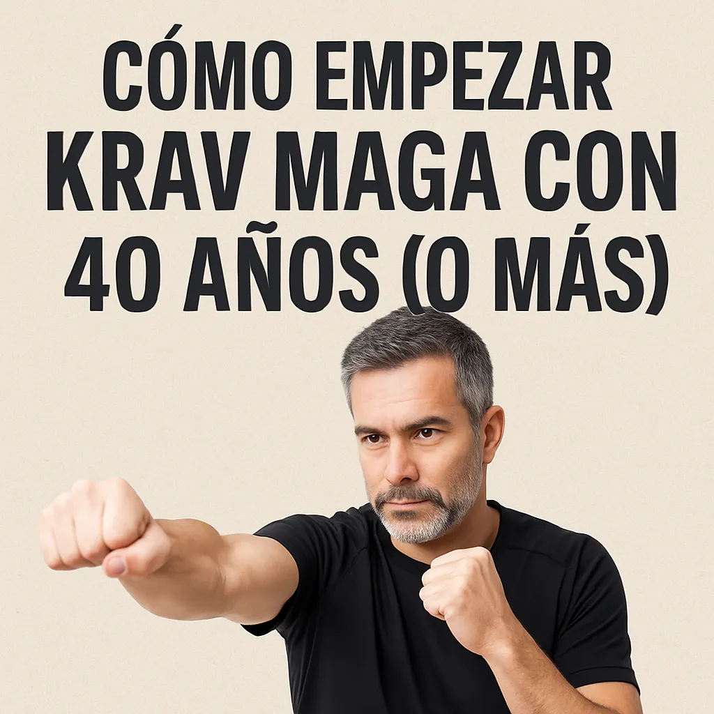 Cómo empezar Krav Maga con 40 años (o más)