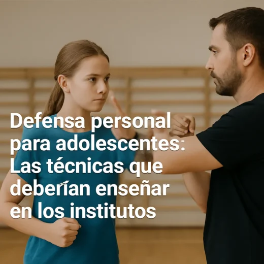 Defensa personal para adolescentes: Las técnicas que deberían enseñar en los institutos
